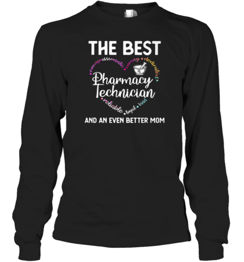 The Best Pharmacy Technician And An Even Better Mom Long Sleeve T-Shirt