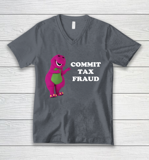 Commit Tax Fraud Funny Meme V-Neck T-Shirt 4