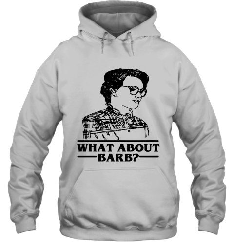 xvyu what about barb stranger things justice for barb shirts hoodie 23 front white