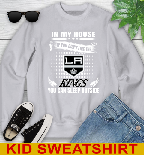 Los Angeles Kings NHL Hockey In My House If You Don't Like The Kings You Can Sleep Outside Shirt Youth Sweatshirt 3