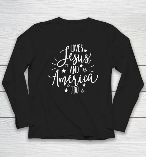 Loves Jesus and America Too T Shirt 4th of July Christian Long Sleeve T-Shirt