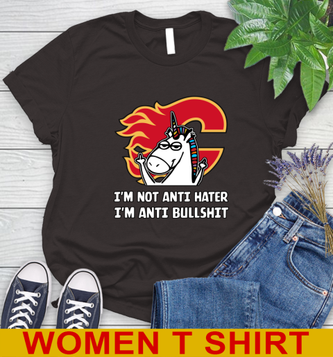Calgary Flames NHL Hockey Unicorn I'm Not Anti Hater I'm Anti Bullshit Women's T-Shirt 8