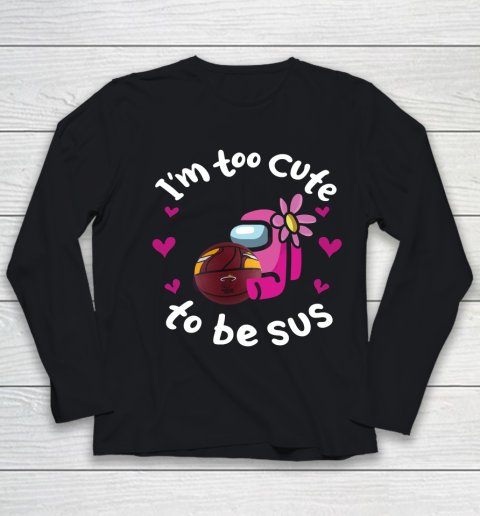 Miami Heat NBA Basketball Among Us I Am Too Cute To Be Sus Youth Long Sleeve
