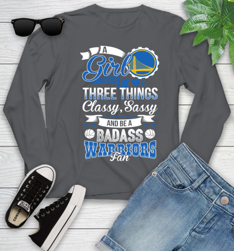 Golden State Warriors NBA A Girl Should Be Three Things Classy Sassy And A Be Badass Fan Youth Long Sleeve 9