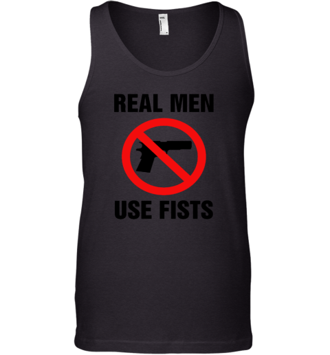 Real Men Use Fists Shirts Tank Top