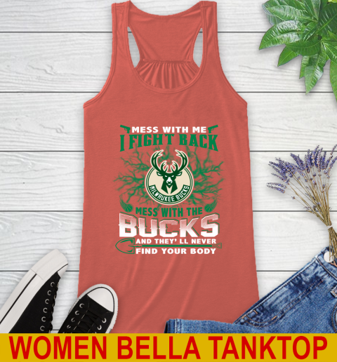 NBA Basketball Milwaukee Bucks Mess With Me I Fight Back Mess With My Team And They'll Never Find Your Body Shirt Racerback Tank 3