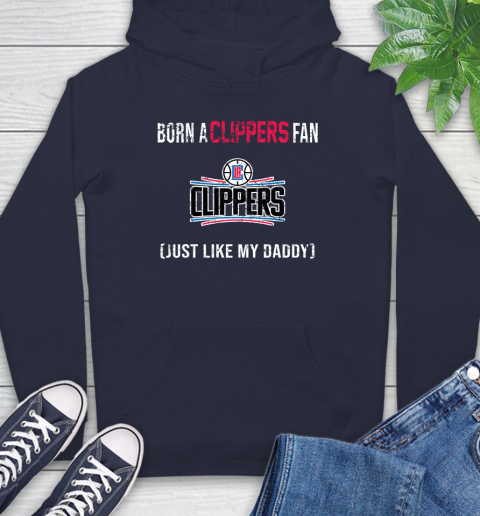 NBA LA Clippers Loyal Fan Just Like My Daddy Basketball Shirt Hoodie 3