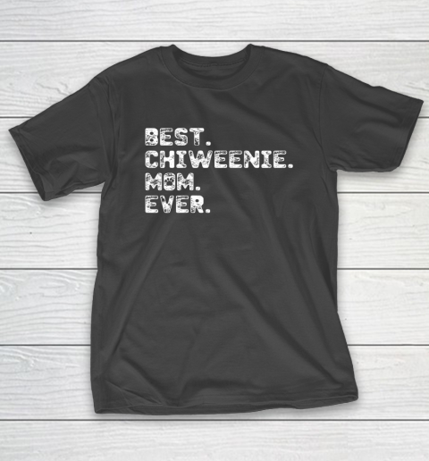 Dog Mom Shirt Womens Best Chiweenie Dog Mom Ever T-Shirt