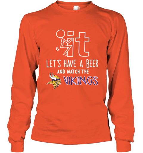 NFL Fuck It Let's Have A Beer And Watch The MINNESOTA VIKINGS LOGO wh79 fuck it lets have a beer and watch the minnesota youth long sleeve 50 front orange