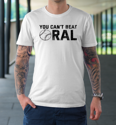 You Can't Beat Oral T-Shirt
