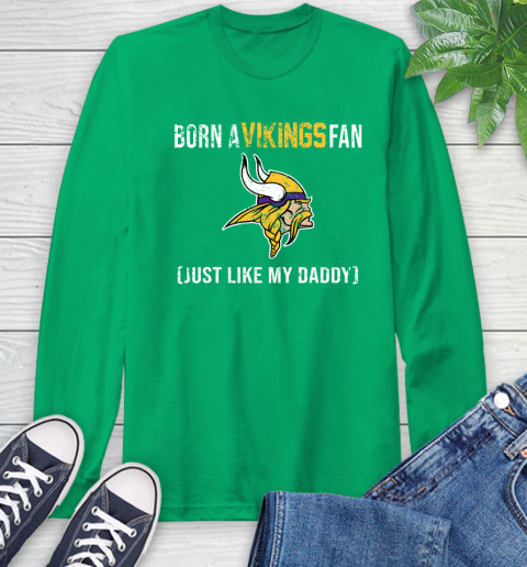 NFL Minnesota Vikings Football Loyal Fan Just Like My Daddy Shirt Long Sleeve T-Shirt 9