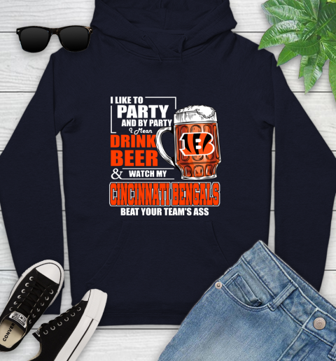 NFL I Like To Party And By Party I Mean Drink Beer and Watch My Cincinnati Bengals Beat Your Team's Ass Football Youth Hoodie 3