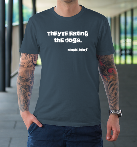 They're Eating The Dogs T-Shirt 4