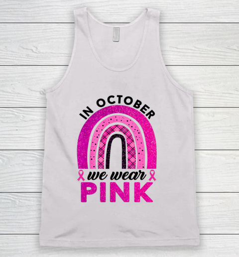 In October We Wear Pink Rainbow Breast Cancer Awareness Tank Top