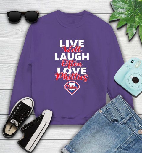 MLB Baseball Philadelphia Phillies Live Well Laugh Often Love Shirt Sweatshirt 4