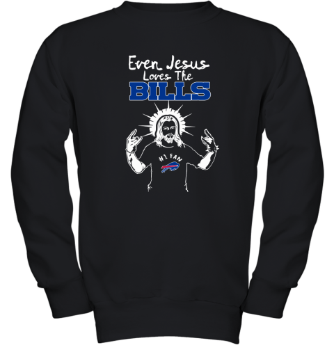 Even Jesus Loves The Bills #1 Fan Buffalo Bills Youth Sweatshirt