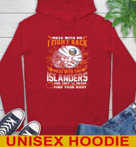 NHL Hockey New York Islanders Mess With Me I Fight Back Mess With My Team And They'll Never Find Your Body Shirt Hoodie 10
