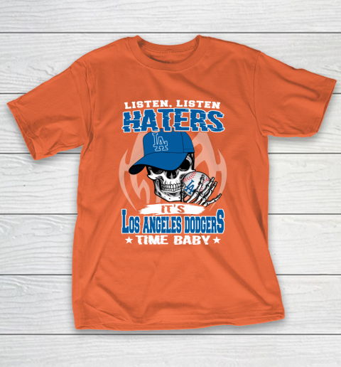Listen Haters It is DODGERS Time Baby MLB T-Shirt 4