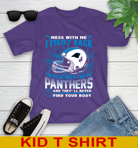 NFL Football Carolina Panthers Mess With Me I Fight Back Mess With My Team And They'll Never Find Your Body Shirt Youth T-Shirt 3