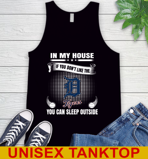 Detroit Tigers MLB Baseball In My House If You Don't Like The  Tigers You Can Sleep Outside Shirt Tank Top