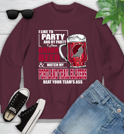 NBA Drink Beer and Watch My Portland Trail Blazers Beat Your Team's Ass Basketball Youth Sweatshirt 4