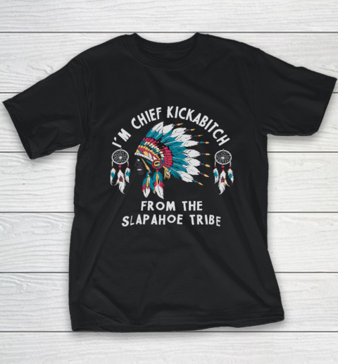Chief Kickabitch Slapahoe Tribe Funny Native Youth T-Shirt