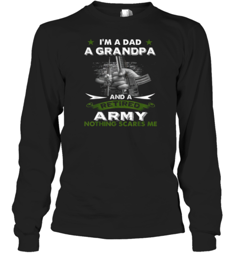 I'm A Dad A Grandpa And A Army Long Sleeve T-Shirt