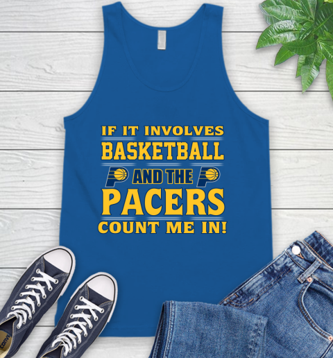 NBA If It Involves Basketball And Indiana Pacers Count Me In Sports Tank Top 5