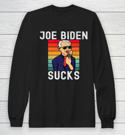 Joe Biden Sucks Anti Biden Pro Trump Anti Biden Pro Trump Long Sleeve T-Shirt
