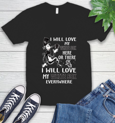 MLB Baseball Chicago White Sox I Will Love My White Sox Everywhere Dr Seuss Shirt V-Neck T-Shirt