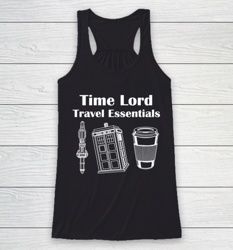 Time Lord Travel Essentials  For Doctor Who Fans Racerback Tank