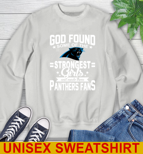 Carolina Panthers NFL Football God Found Some Of The Strongest Girls Adoring Fans Sweatshirt 5