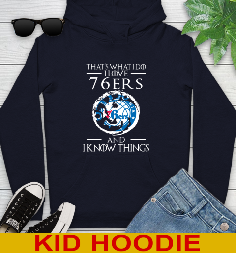 Philadelphia 76ers NBA Basketball That's What I Do I Love My Team And I Know Things Game Of Thrones 130