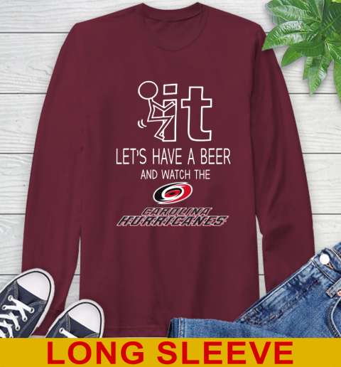Carolina Hurricanes Hockey NHL Let's Have A Beer And Watch Your Team Sports Long Sleeve T-Shirt 7