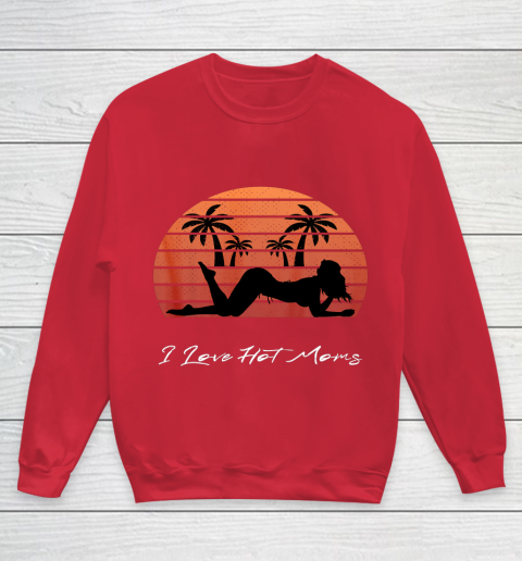 I Love Hot Moms Shirt MILF Cougar TShirt Beach Youth Sweatshirt 7