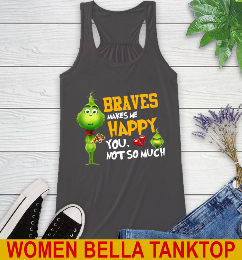 MLB Atlanta Braves Makes Me Happy You Not So Much Grinch Baseball Sports Racerback Tank 10