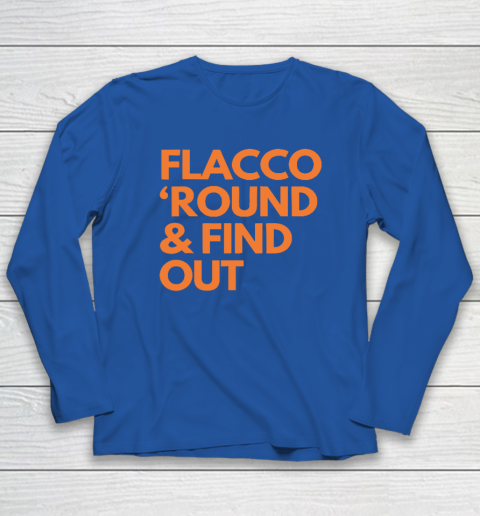 Flacco 'Round And Find Out Long Sleeve T-Shirt 5