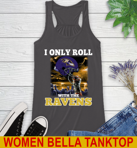 Baltimore Ravens NFL Football I Only Roll With My Team Sports Racerback Tank 10