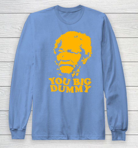 Fred Sanford T Shirt You Big Dummy Love Fred Sanford and Son Long Sleeve T-Shirt 8