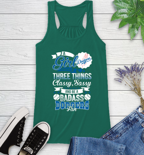 Los Angeles Dodgers MLB Baseball A Girl Should Be Three Things Classy Sassy And A Be Badass Fan Racerback Tank 6