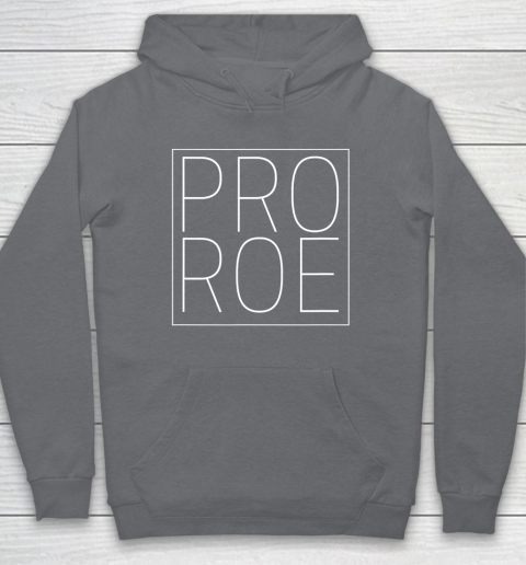 Pro Roe Pro Choice Abortion Rights Roe Vs Wade Hoodie 3