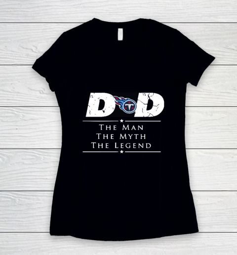 Tennessee Titans NFL Football Dad The Man The Myth The Legend Women's V-Neck T-Shirt