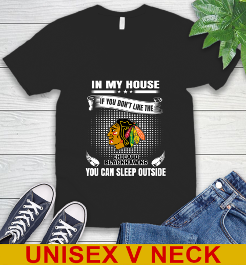 Chicago Blackhawks NHL Hockey In My House If You Don't Like The Blackhawks You Can Sleep Outside Shirt V-Neck T-Shirt