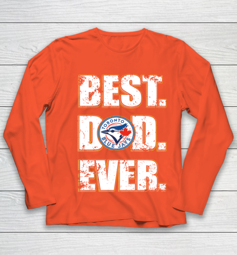 MLB Toronto Blue Jays Baseball Best Dad Ever Family Shirt Youth Long Sleeve 3