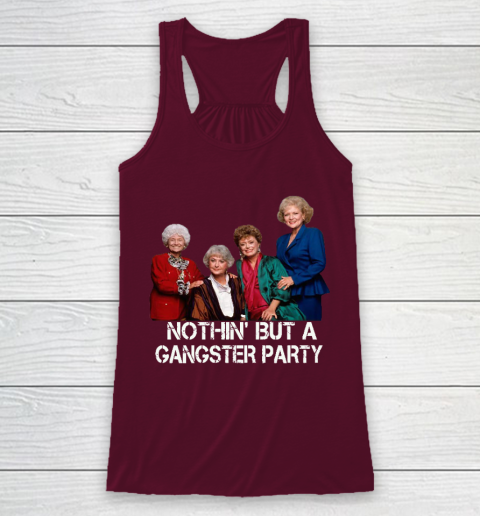 Golden Girls Shirt Bff Tee Best Friends  Nothin' But A Gangter Party Racerback Tank 2