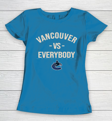 Vancouver Canucks Vs Everybody Women's T-Shirt 6