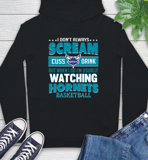 Charlotte Hornets NBA Basketball I Scream Cuss Drink When I'm Watching My Team Hoodie