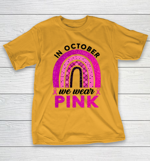 In October We Wear Pink Rainbow Breast Cancer Awareness T-Shirt 2