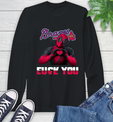 MLB Atlanta Braves Deadpool Love You Fuck You Baseball Sports Long Sleeve T-Shirt