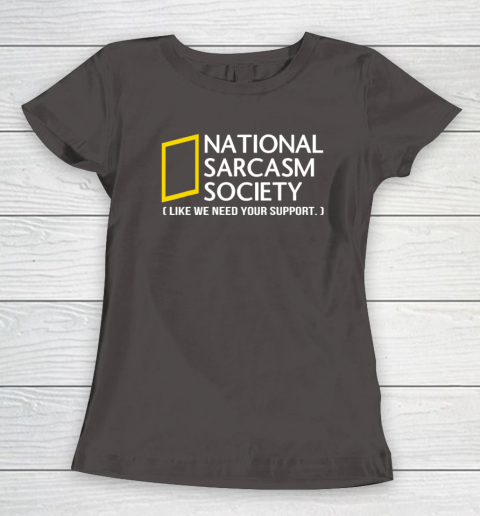 National sarcasm society Women's T-Shirt 5